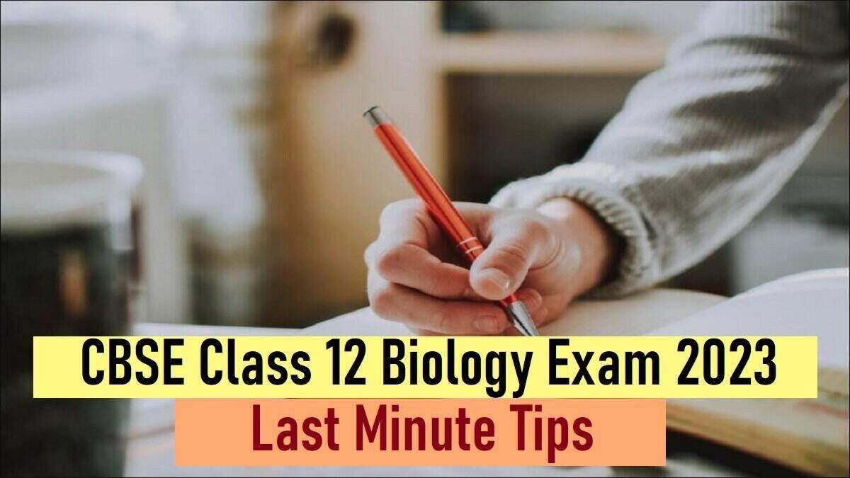 Check last minute tips for CBSE Class 12 Biology Exam 2023