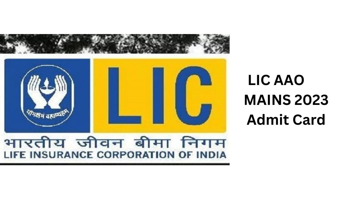 LIC AAO Mains Admit Card 2023 Out