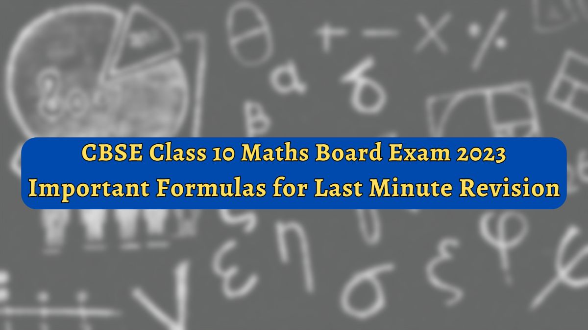 CBSE Class 10 Maths Important Formulas for Last Minute Revision for Board Exam 2023
