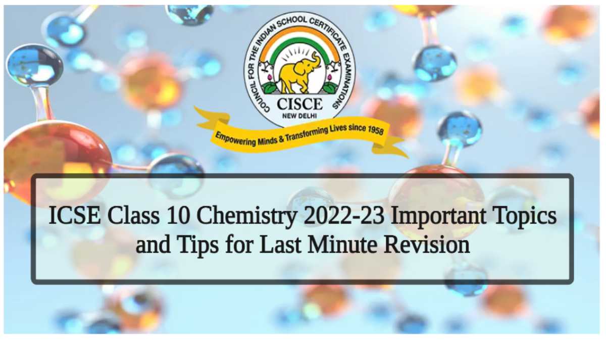 Get Here ICSE Class 10 Chemistry Exam 2023 Important Study Material for Last Minute Revision
