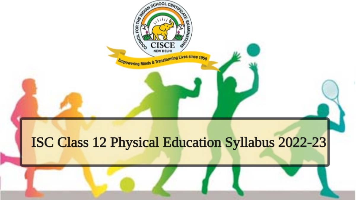 Download ISC Class 12 Physical Education 2022-23 Syllabus here