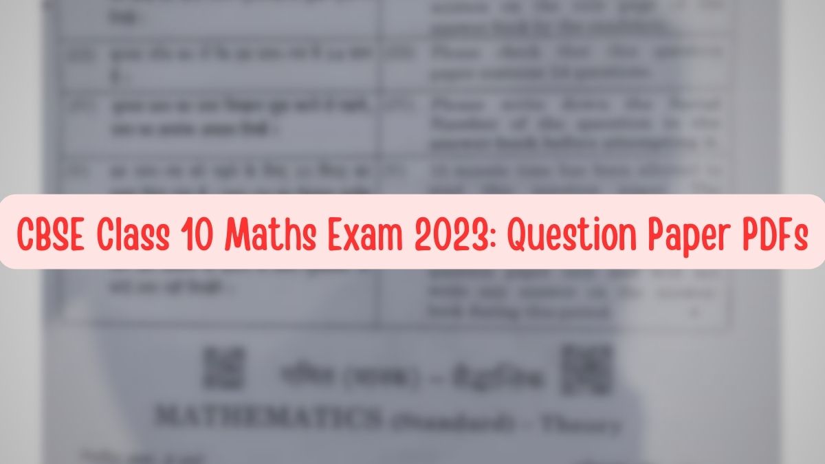 Download the question paper for today’s CBSE Class 10 Maths Exam 2023 in PDF here