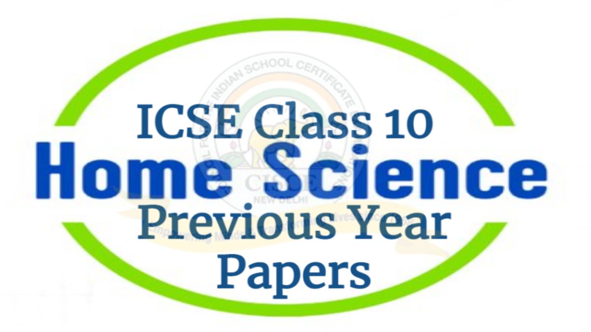 Download Pdfs for ICSE Class 10 Home Science Previous Question Papers
