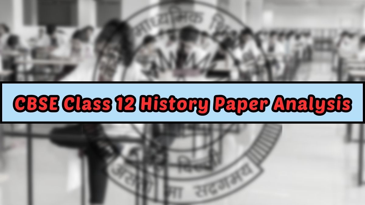 Detailed CBSE Class 12 History Exam Analysis and Paper Review 2023