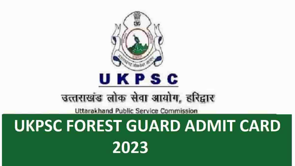 UKPSC Forest Guard Admit Card 2023