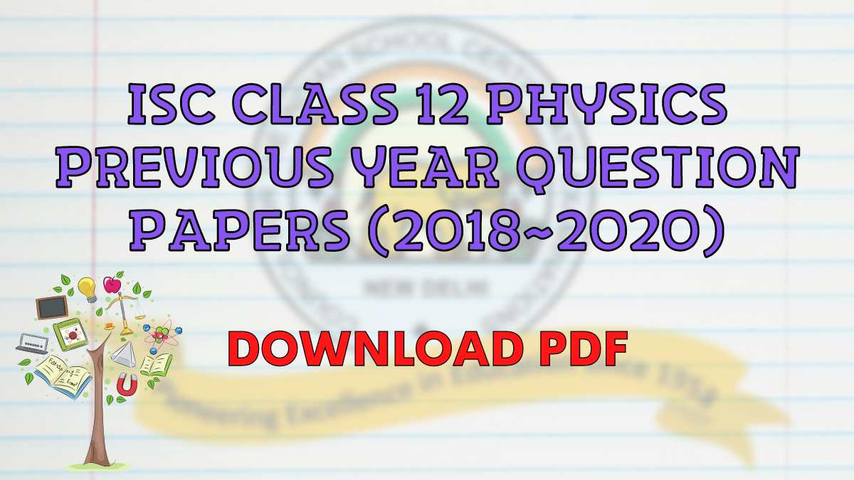 Download ISC Physics Question Papers for Class 12