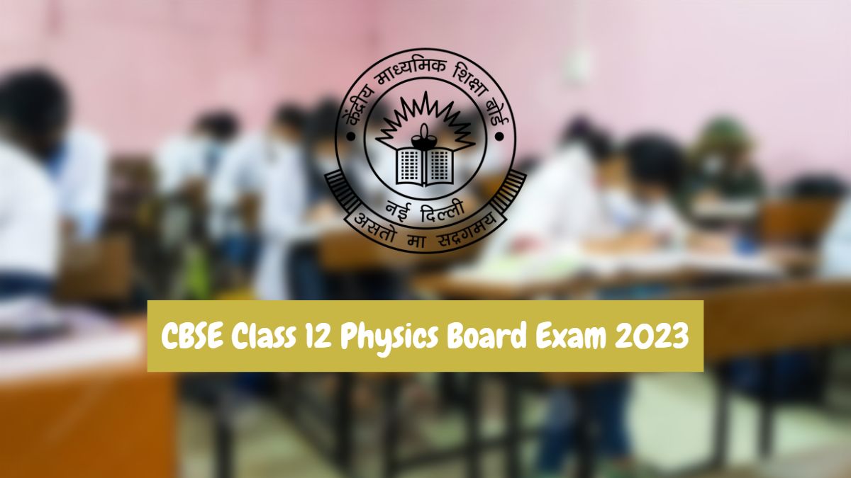 CBSE Class 12 Physics Board Exam 2023 Tomorrow