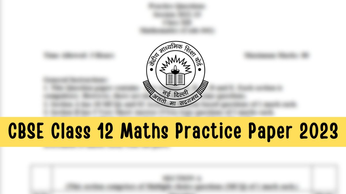 Download CBSE Class 12 Maths Practice Paper 2023 PDF Here