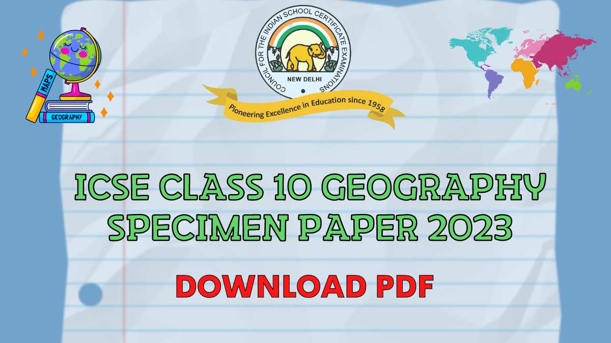 Download Geography Specimen Paper for Class 10 ICSE Board Exam