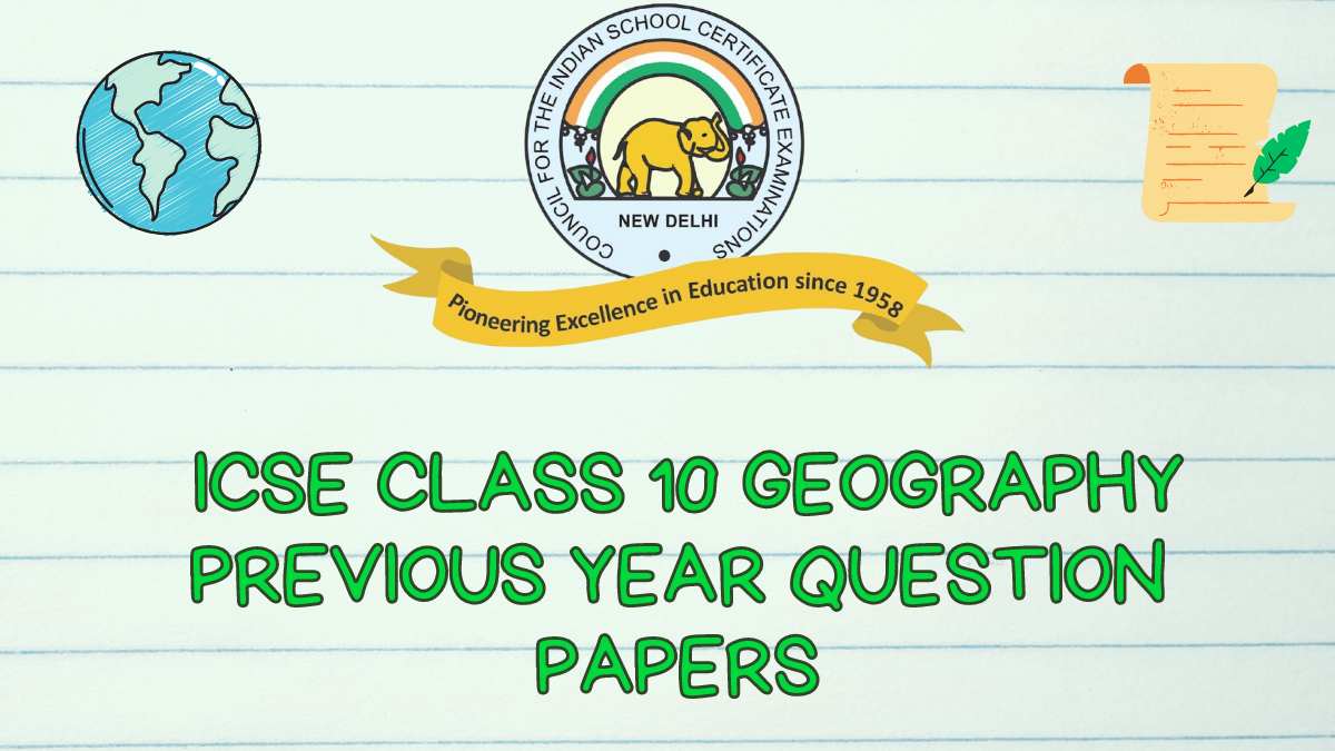 Download ICSE Geography Question Papers for Class 10