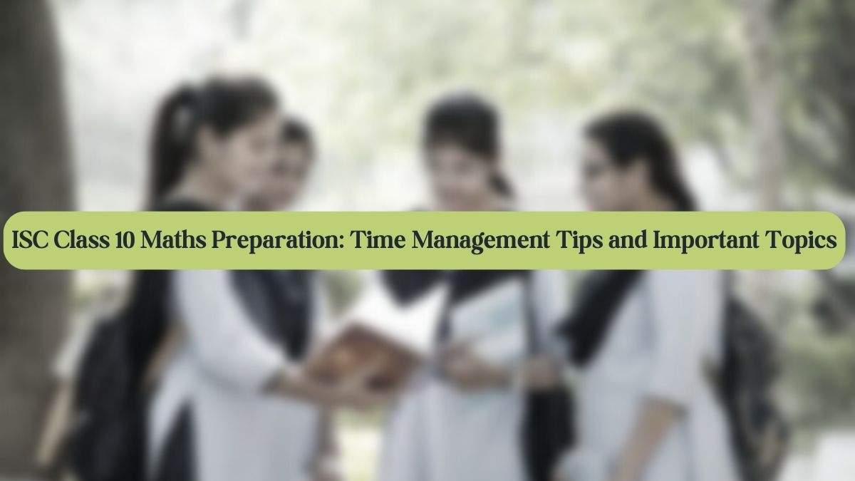 ICSE Class 10 Maths Exam Time Management Tips and Important Topics