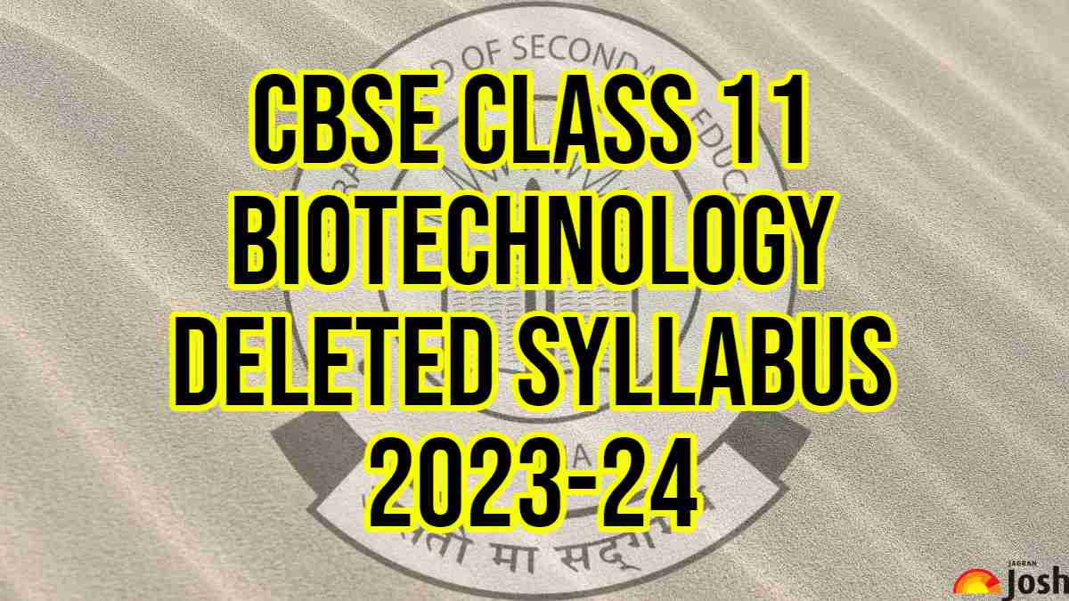 Get here the CBSE Class 11 Biotechnology deleted syllabus 2023-24