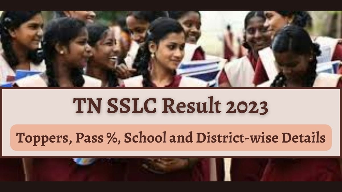 TN 10th Toppers List 2023: Check Tamil Nadu SSLC Toppers Name, Pass Percentage, School and District-wise Details