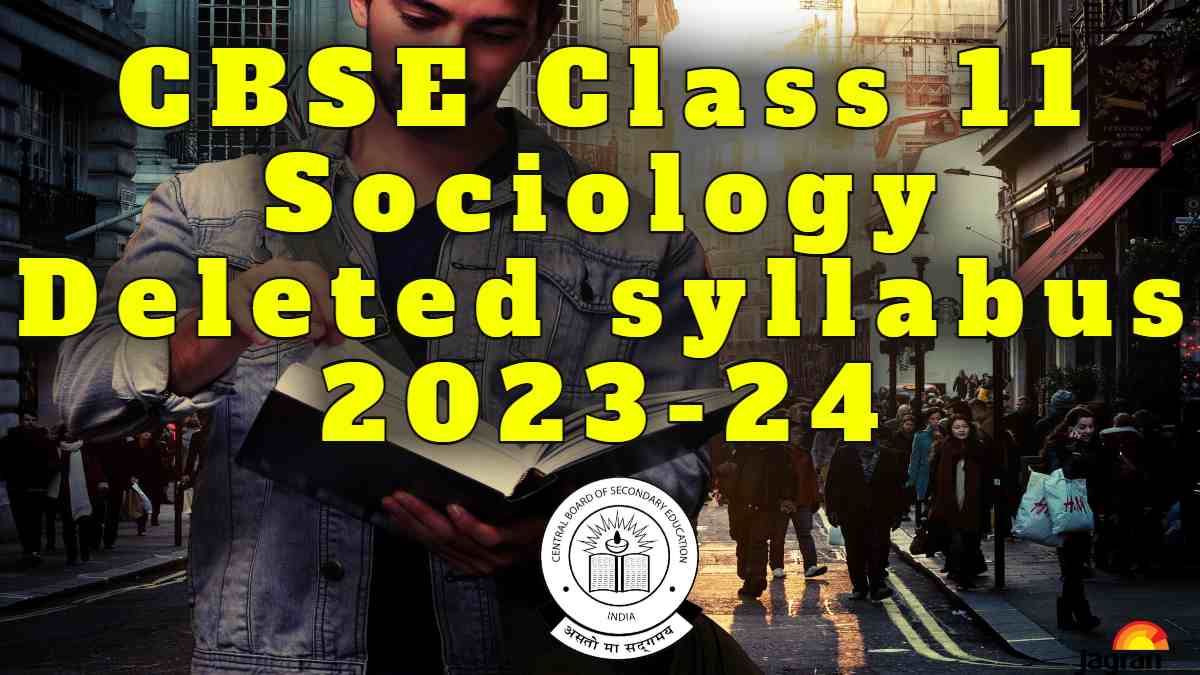 Get here the CBSE Class 11 Sociology deleted syllabus 2023-24