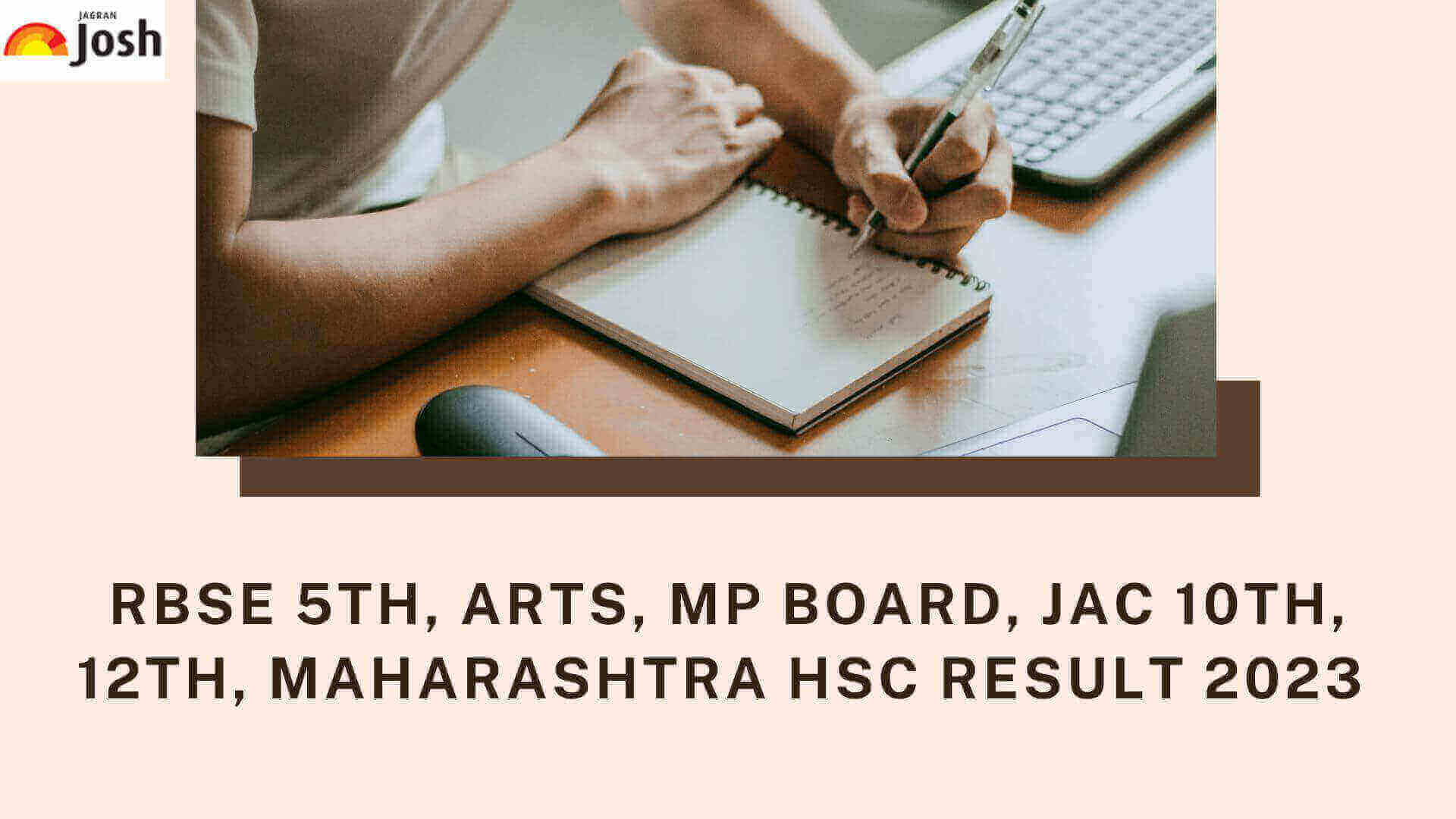  Get here latest news updates for RBSE, MP Board, JAC 10th, 12th and Maharashtra HSC Result 2023