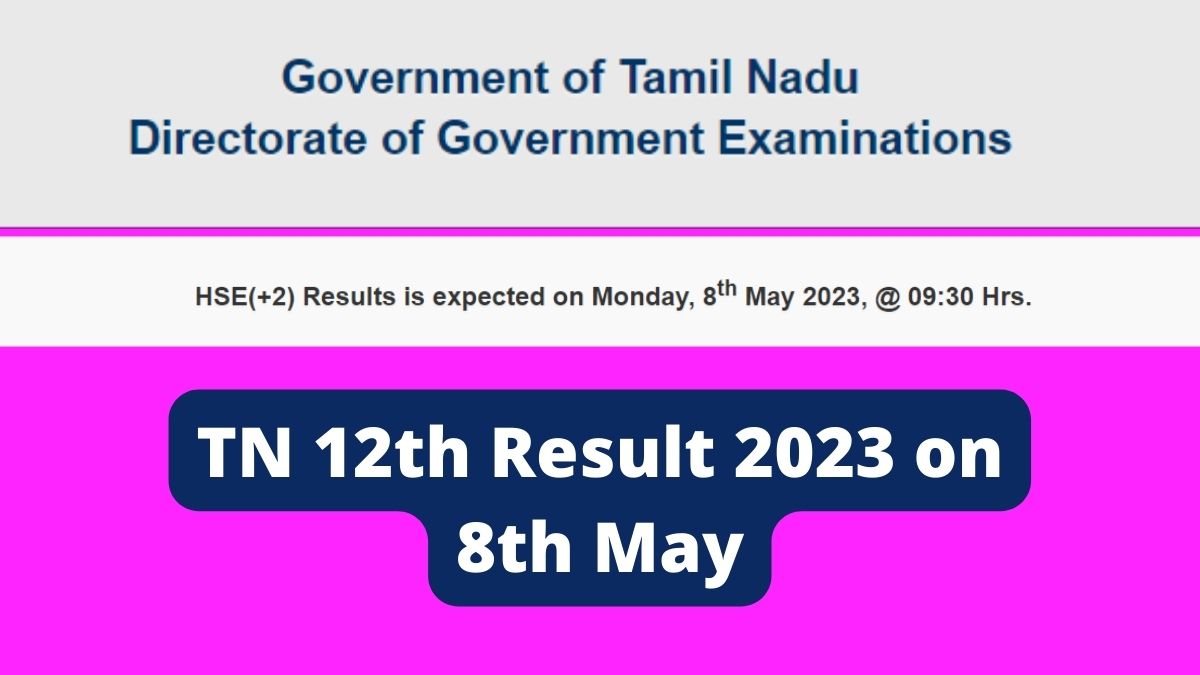 TN Board 12th Result Date and Time: May 8, 2023 at 09:30 AM