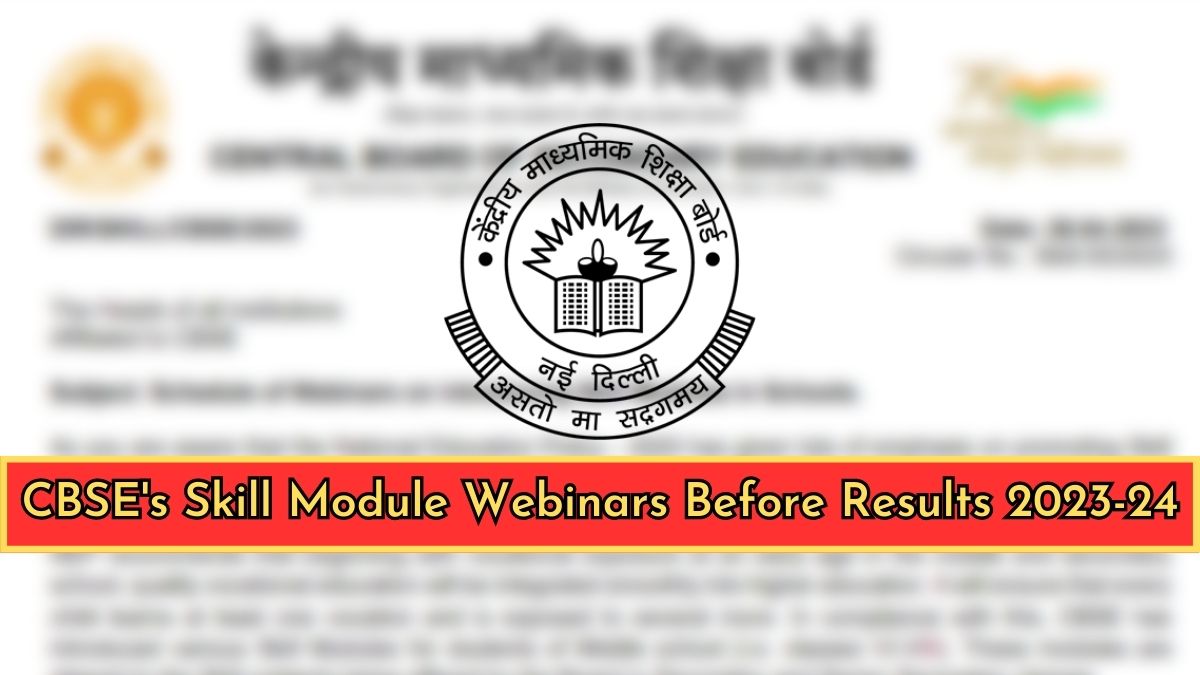 Check Complete Schedule of Skill Module Webinars Before CBSE Result 2023