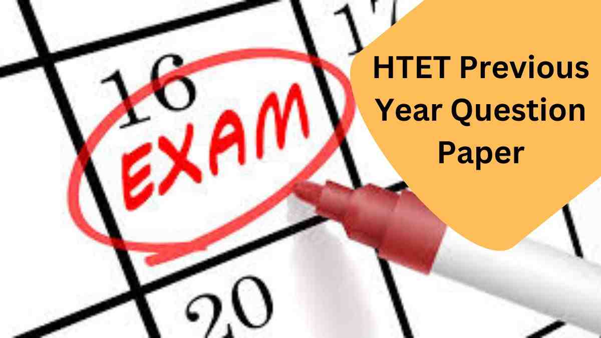 HTET Previous Year Question Paper: यहाँ से डाउनलोड करें हरियाणा टीईटी के पिछले वर्षों के प्रश्न पत्र हल सहित