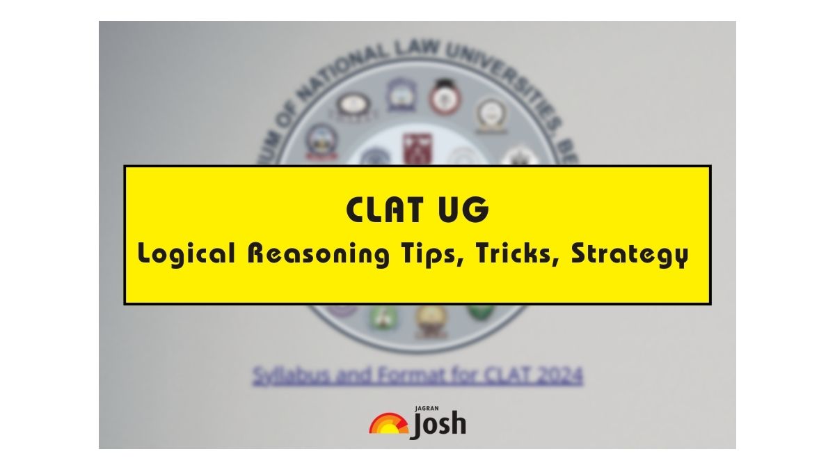 Check CLAT Logical Reasoning preparation tips here. 