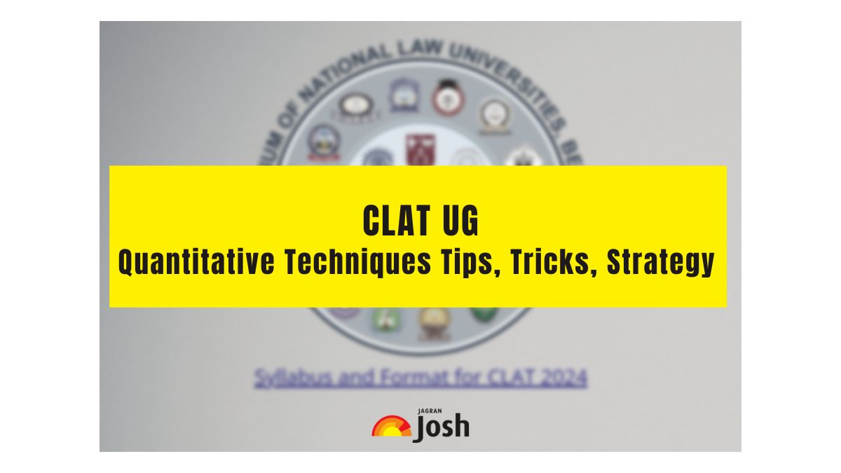 Check CLAT Quantitative Techniques preparation tips here. 