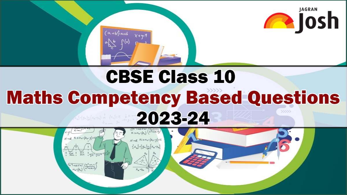 CBSE Class 10 Maths Competency Based Questions 2024: Download Chapter-wise Practice Questions in PDF