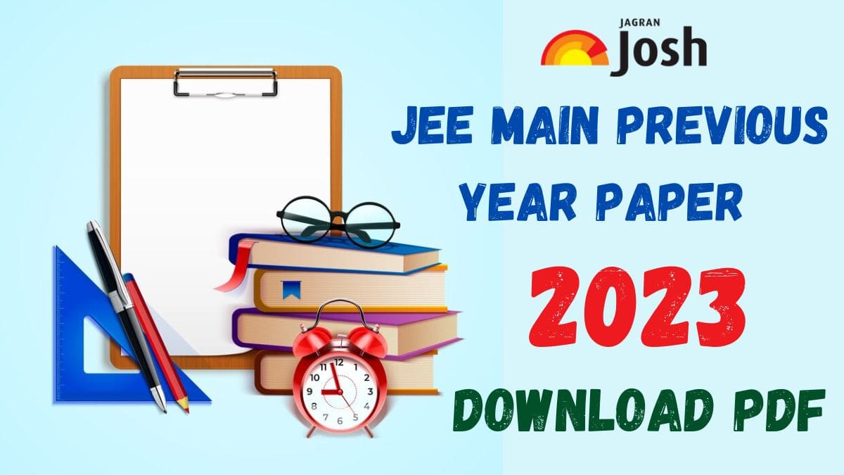 Get here JEE Main question papers for 2023  session along with solutions and PDF