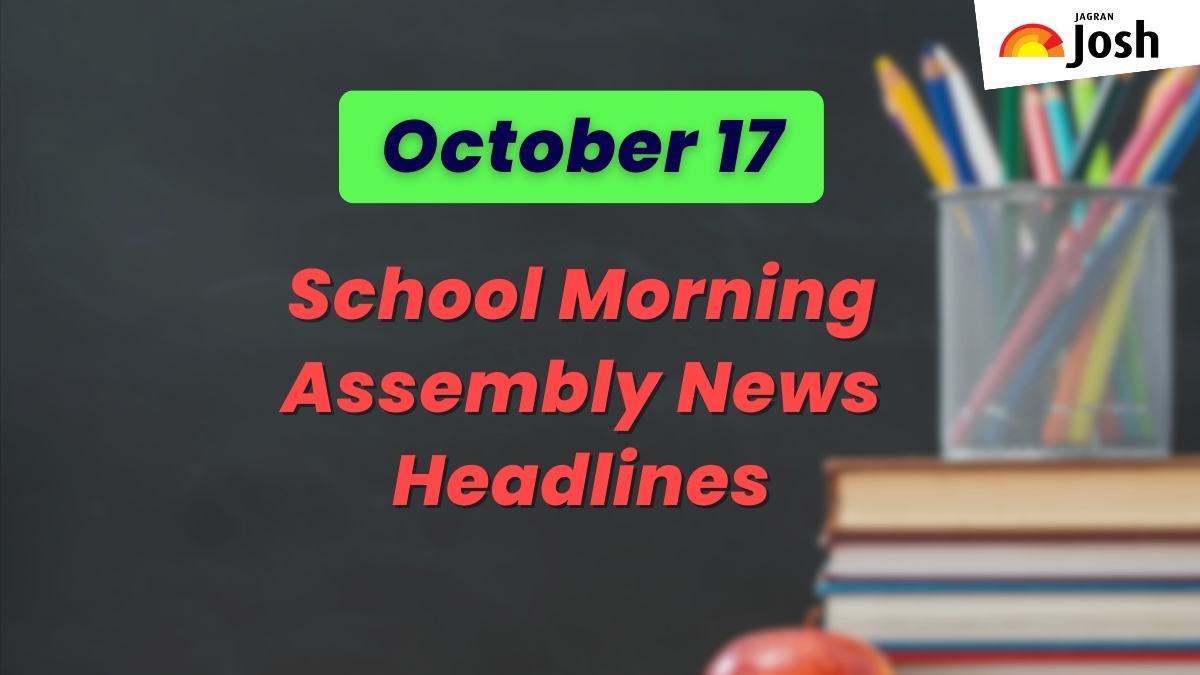 Get here today’s news headlines in English for School Assembly on October 17