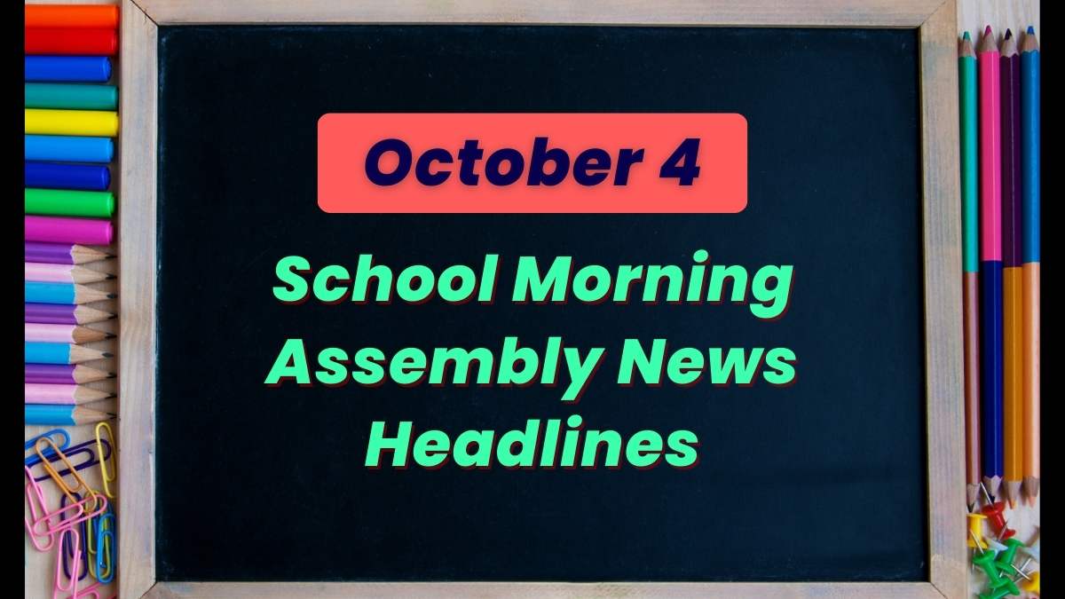 Get here today’s news headlines in English for School Assembly on October 4