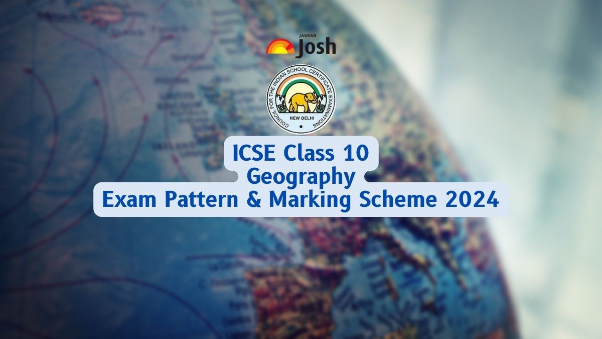 Get here detailed ICSE Class 10 Geography Exam Pattern with marking scheme