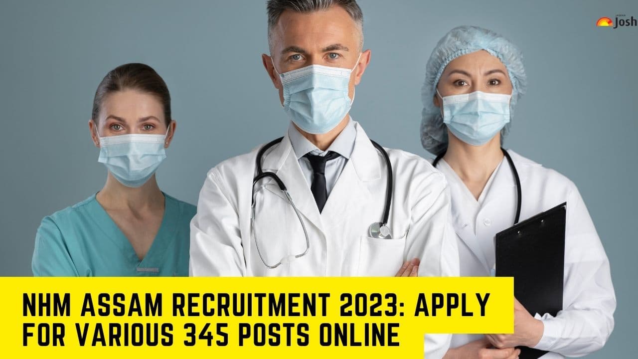 NHM Assam Recruitment 2023: Apply For Various 345 Posts Online