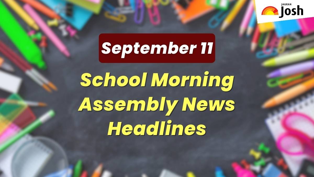 Get here today’s news headlines in English for School Assembly on September 11