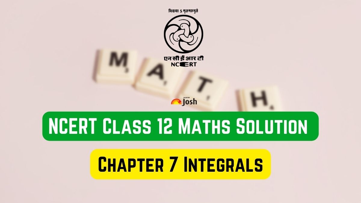 Check NCERT Solutions for Class 12 Maths Chapter 7 Integrals