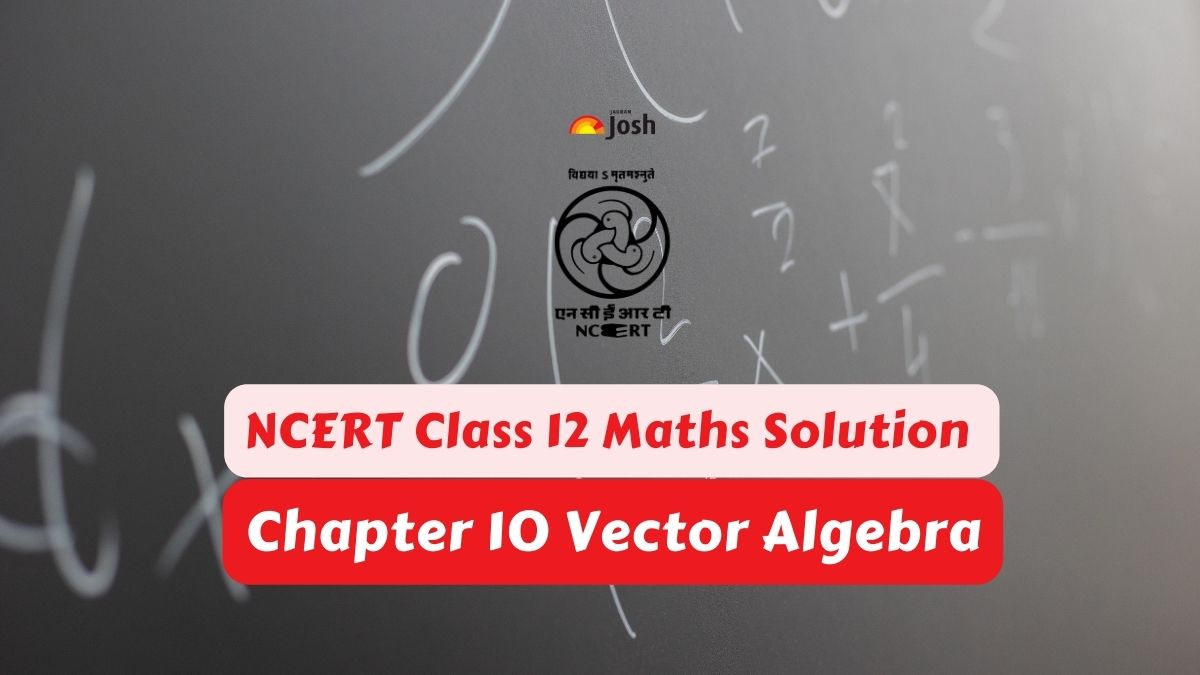 NCERT Solutions for Class 12 Maths Chapter 10 Vector Algebra