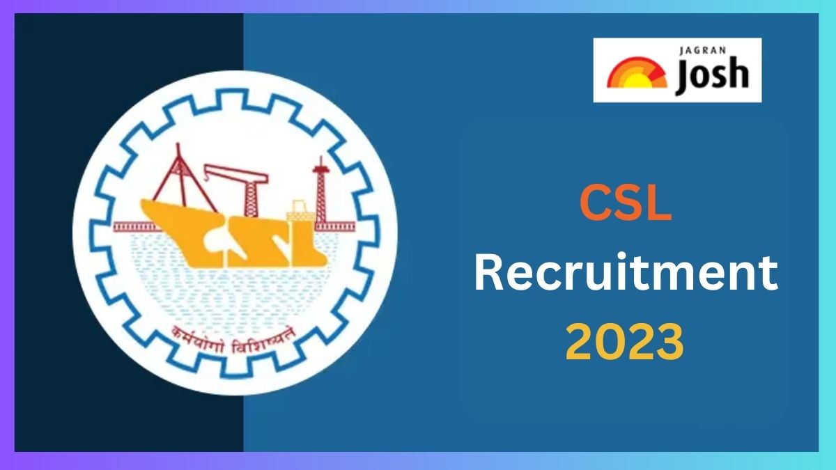 CSL Recruitment 2023: सीएसएल भर्ती अधिसूचना पीडीएफ और अन्य जानकारी यहां देख सकते हैं