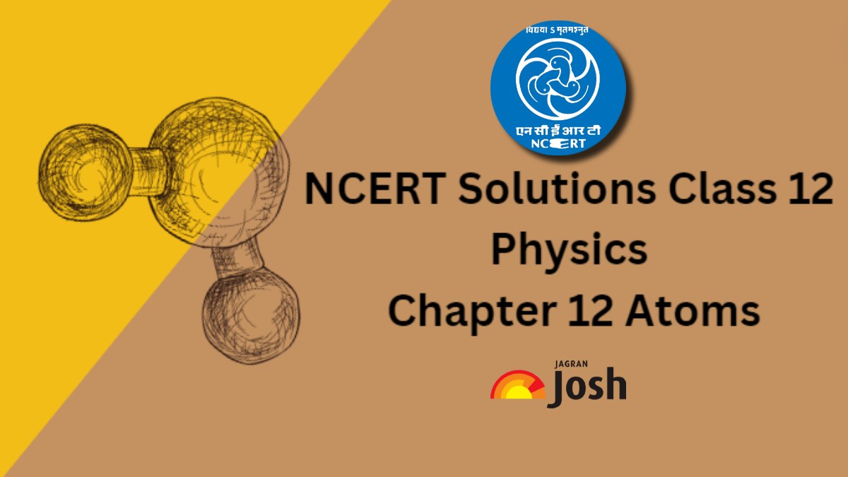 NCERT Solutions for Class 12 Physics Chapter 12 Atoms