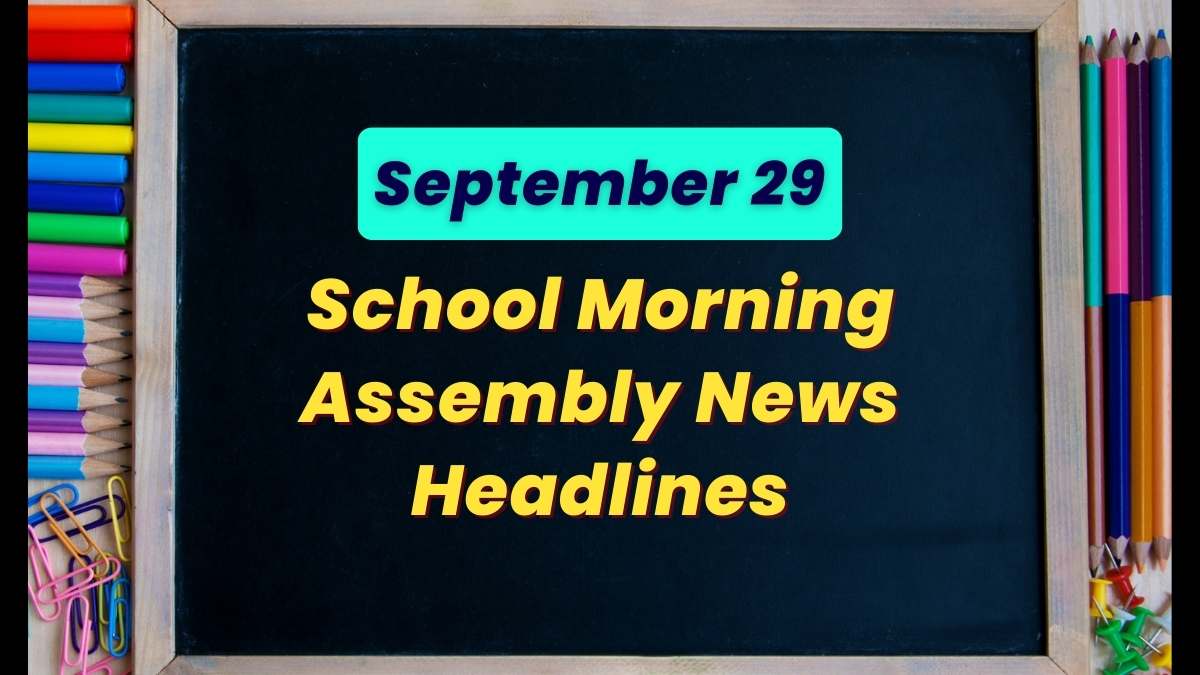 Get here today’s news headlines in English for School Assembly on September 29