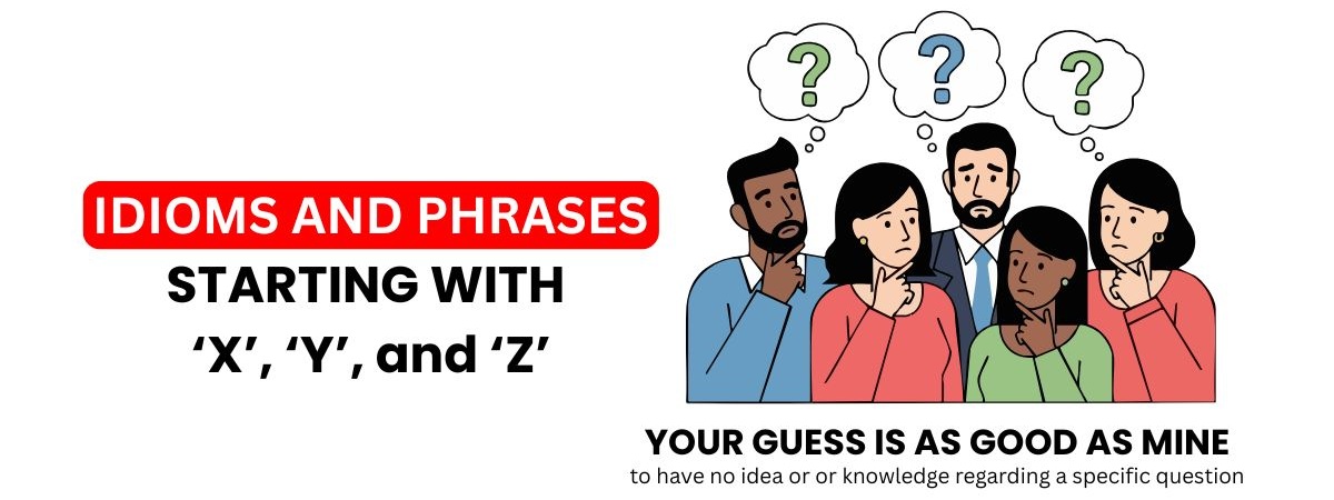 idioms-starting-with-letter-x-y-z