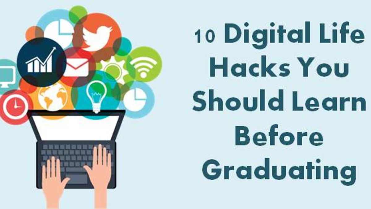 10 Digital Life Hacks You Should Learn Before Graduating