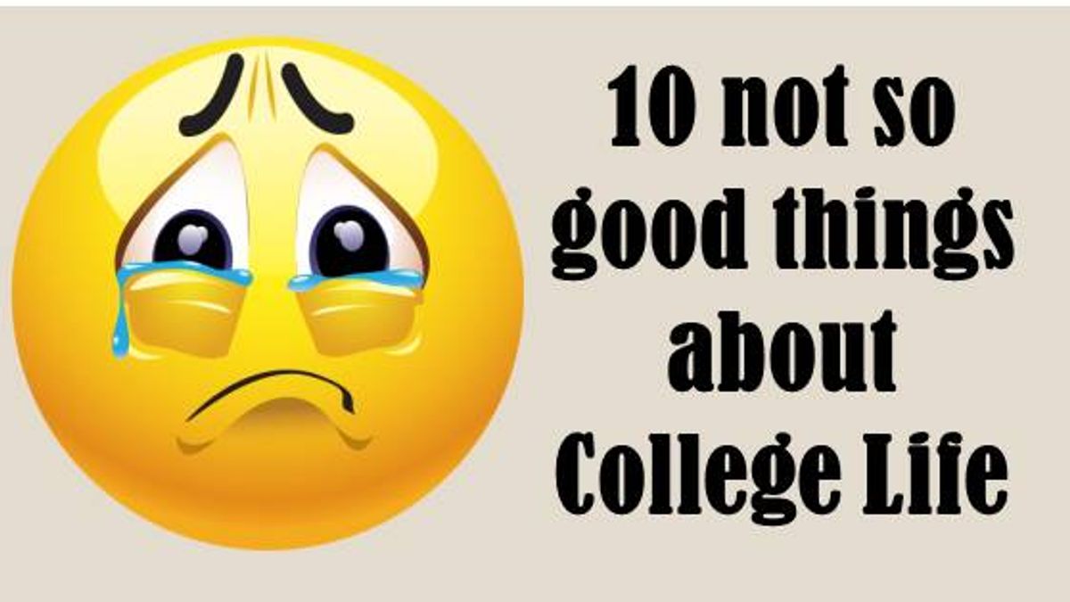 10 not-so-good things about college life