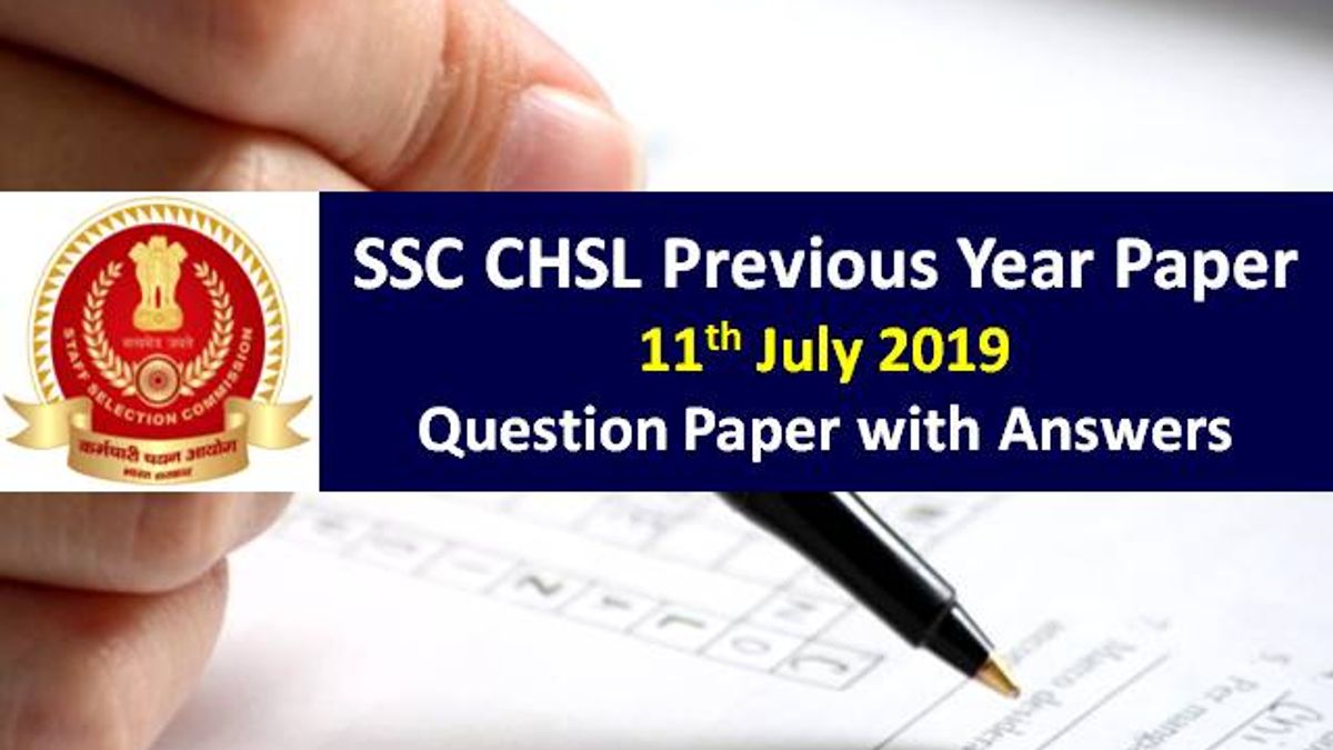 SSC CHSL Previous Year Paper: 11th July 2019 Questions with Answers