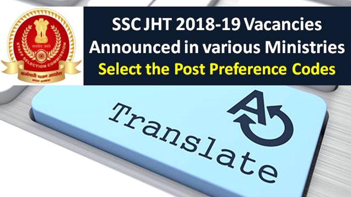 SSC JHT 2018-19 Vacancies Announced in various Ministries: Select the Post Preference Codes