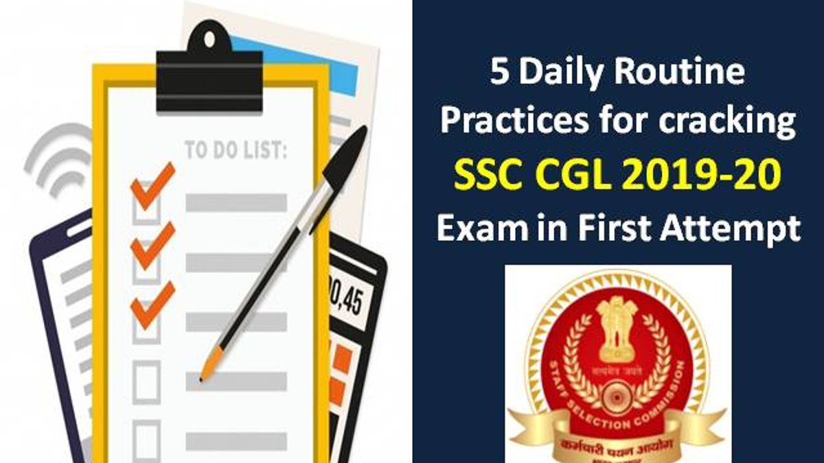 5 Daily Routine Practices for cracking SSC CGL 2019-20 Exam in first attempt