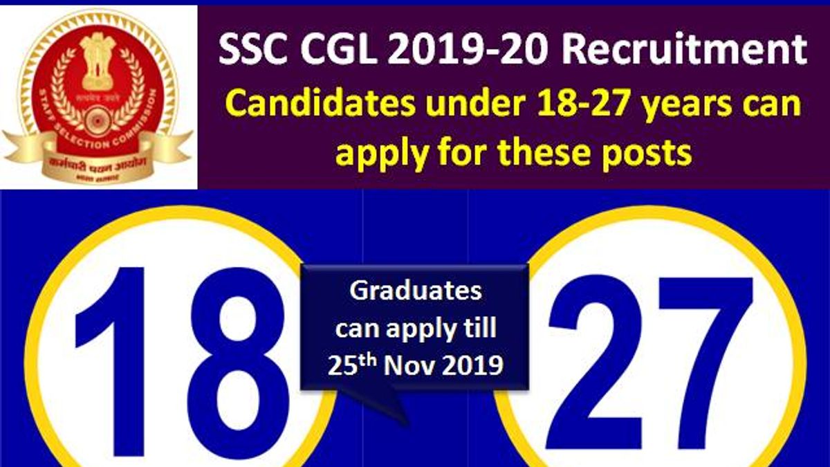 SSC CGL 2019-20: Candidates under 18-27 years can apply for these posts by 25th Nov 2019