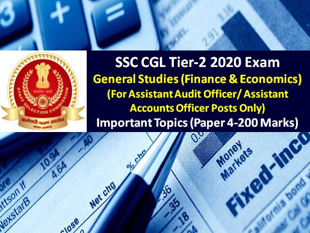 SSC CGL 2020 Tier-2 Exam: Check General Studies-Finance & Economics Important Topics (Paper 4-200 Marks) for Assistant Audit Officer/ Assistant Accounts Officer Post Only