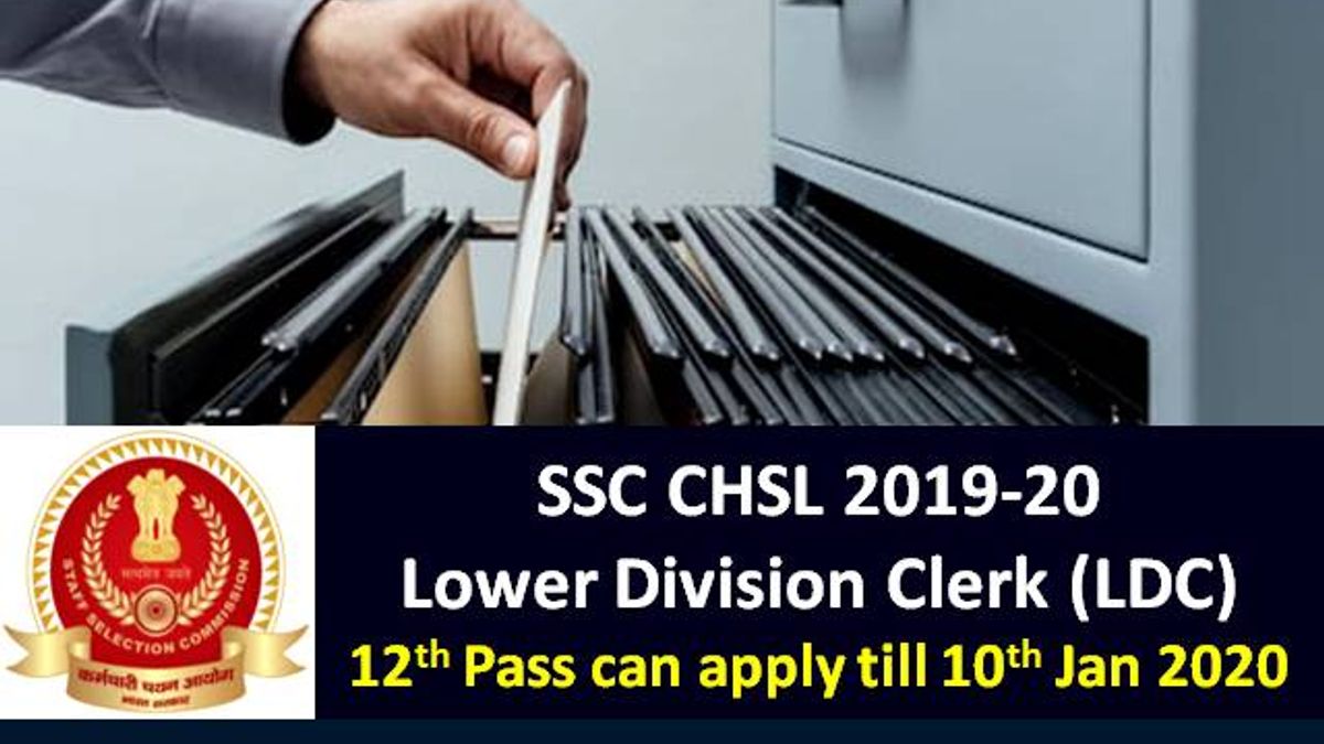 SSC CHSL 2019-20 Lower Division Clerk (LDC) Govt Job: 12th Pass can apply till 10 Jan 2020