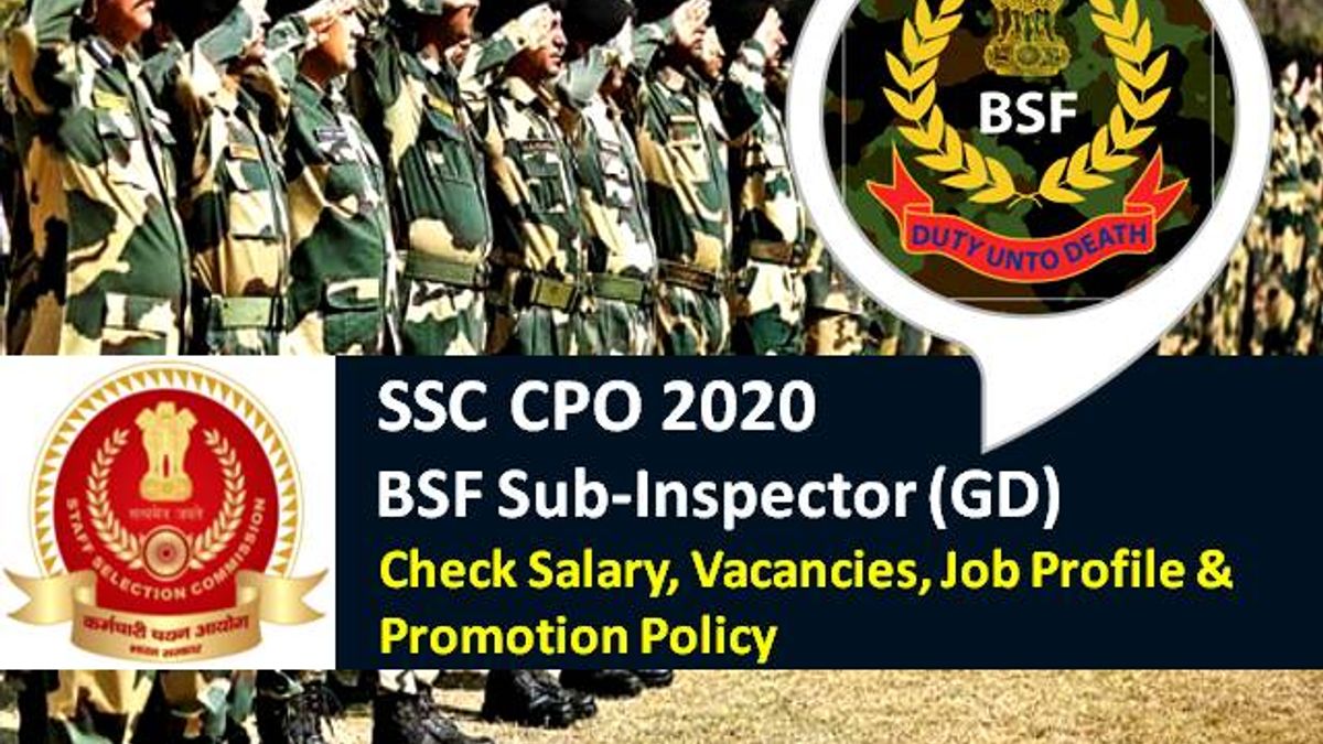 SSC CPO 2020 Sub-Inspector (S) BSF Recruitment: Check Salary after 7th Pay Commission, Vacancies, Job Profile & Promotion Policy
