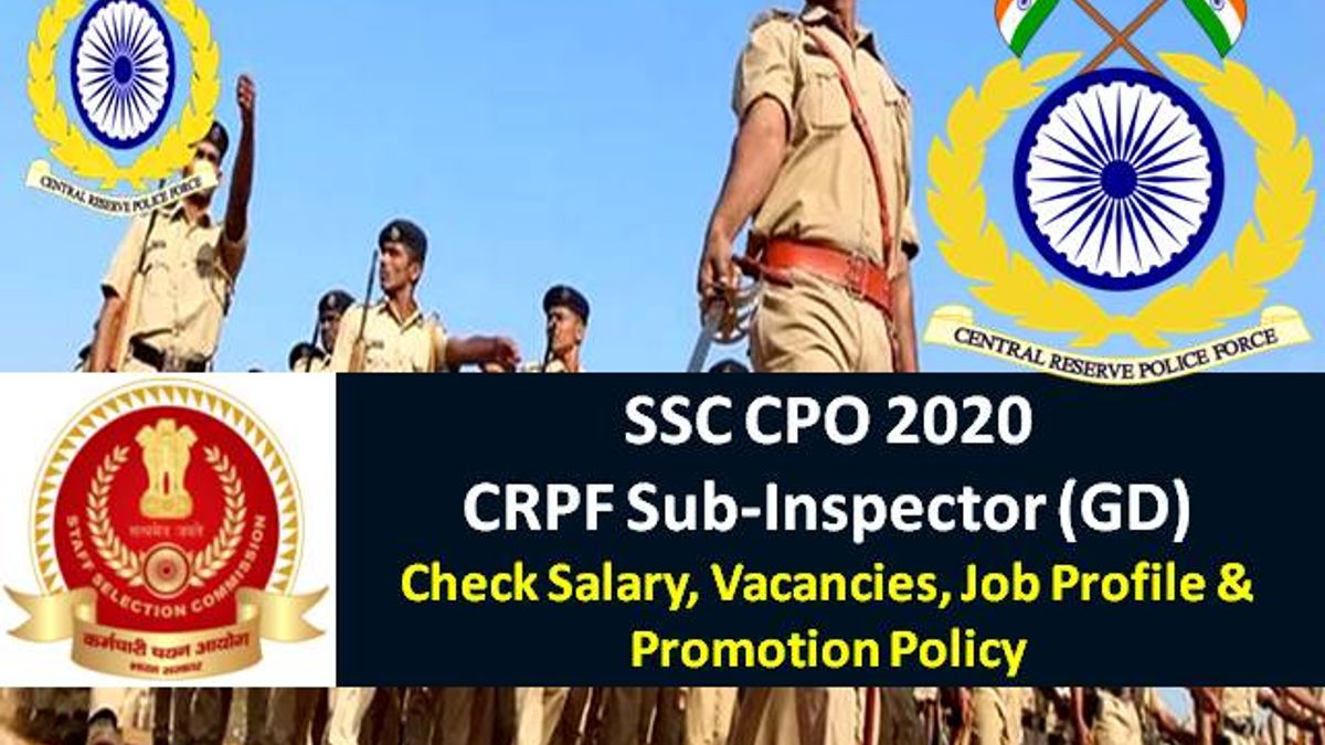 SSC CPO 2020 Sub-Inspector (SI) CRPF Recruitment: Check 1000+ Vacancies, Salary after 7th Pay Commission, Job Profile & Promotion Policy