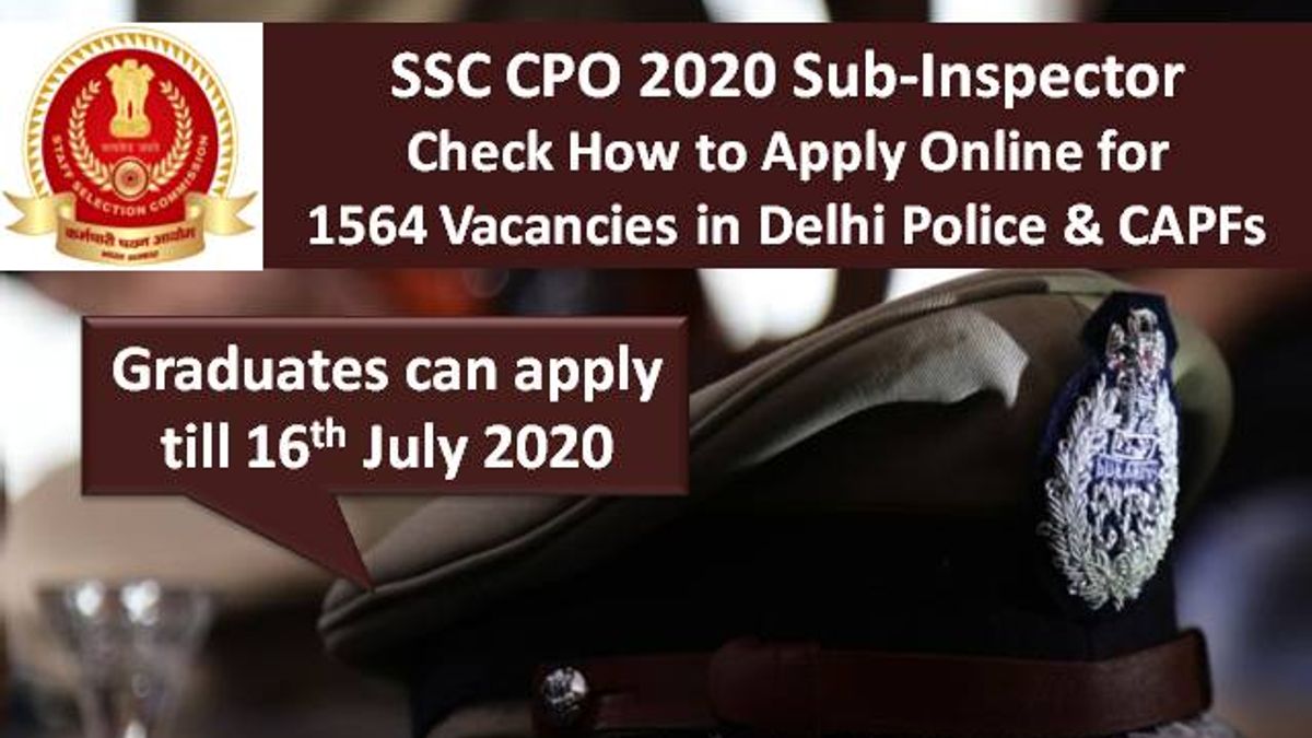 SSC CPO 2020 Sub-Inspecter Online Registration Closed @ssc.nic.in for 1564 SI Vacancy Recruitment in Delhi Police & CAPF