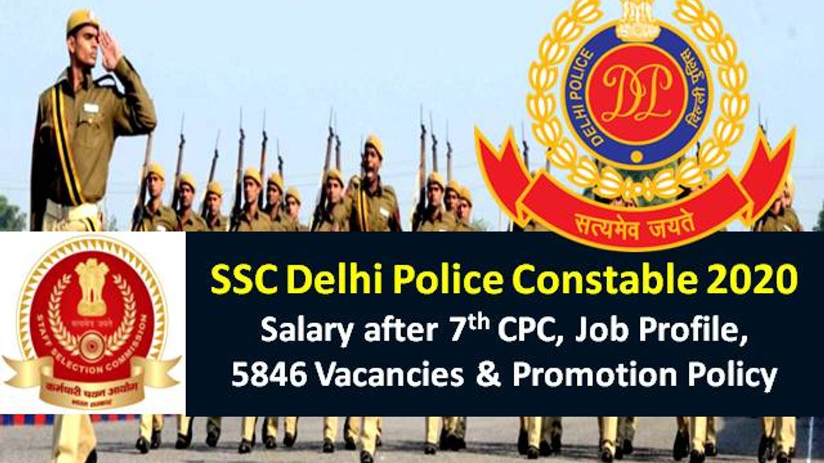 SSC Delhi Police Constable (Executive) Salary 2020: Check 5846 Vacancies, Salary after 7th Pay Commission, Job Profile & Promotion Policy