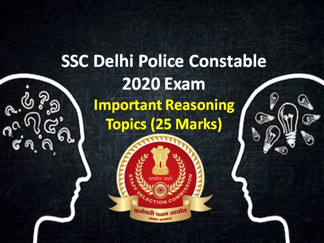 SSC Delhi Police 2020 Constable Exam Important Reasoning Topics (25 Marks): Check Preparation strategy to score high marks in online exam
